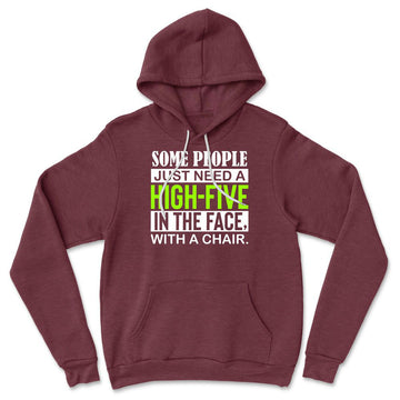Some People Just Need A High-Five In The Face With A Chair Hoodie in Heather Maroon color